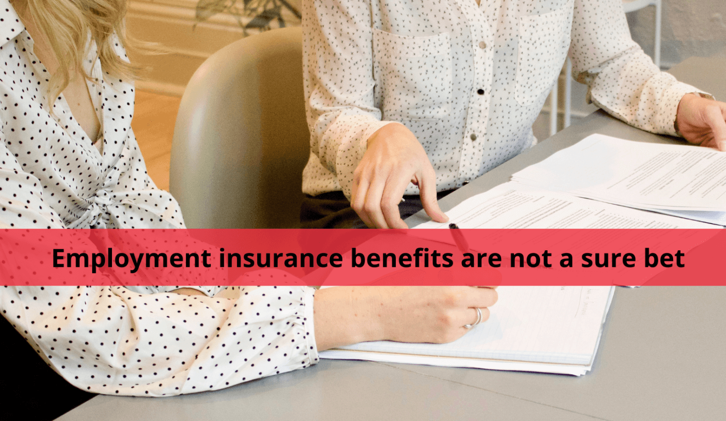 Employment insurance benefits are not a sure bet
