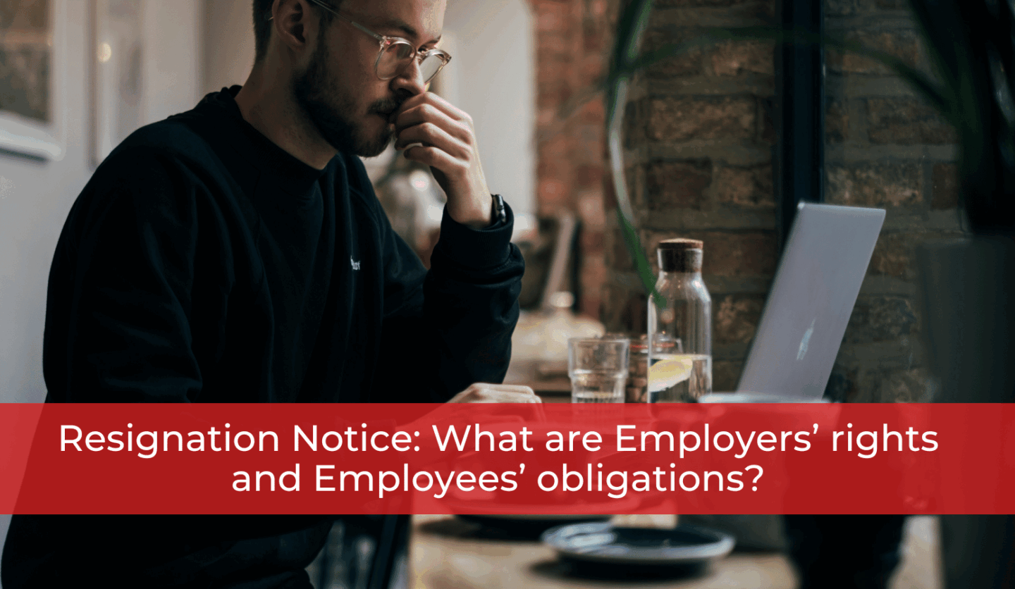 Resignation Notice What are Employers’ rights and Employees’ obligations