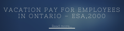 Vacation Pay for Employees in Ontario – ESA,2000