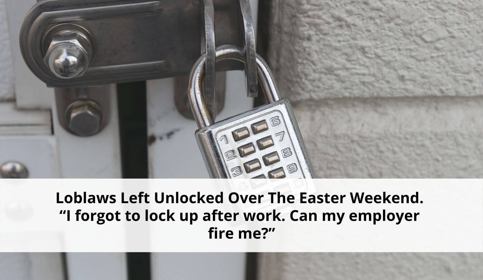 Featured image for “Employment Law: Loblaws Left Unlocked – Who is at Fault?”