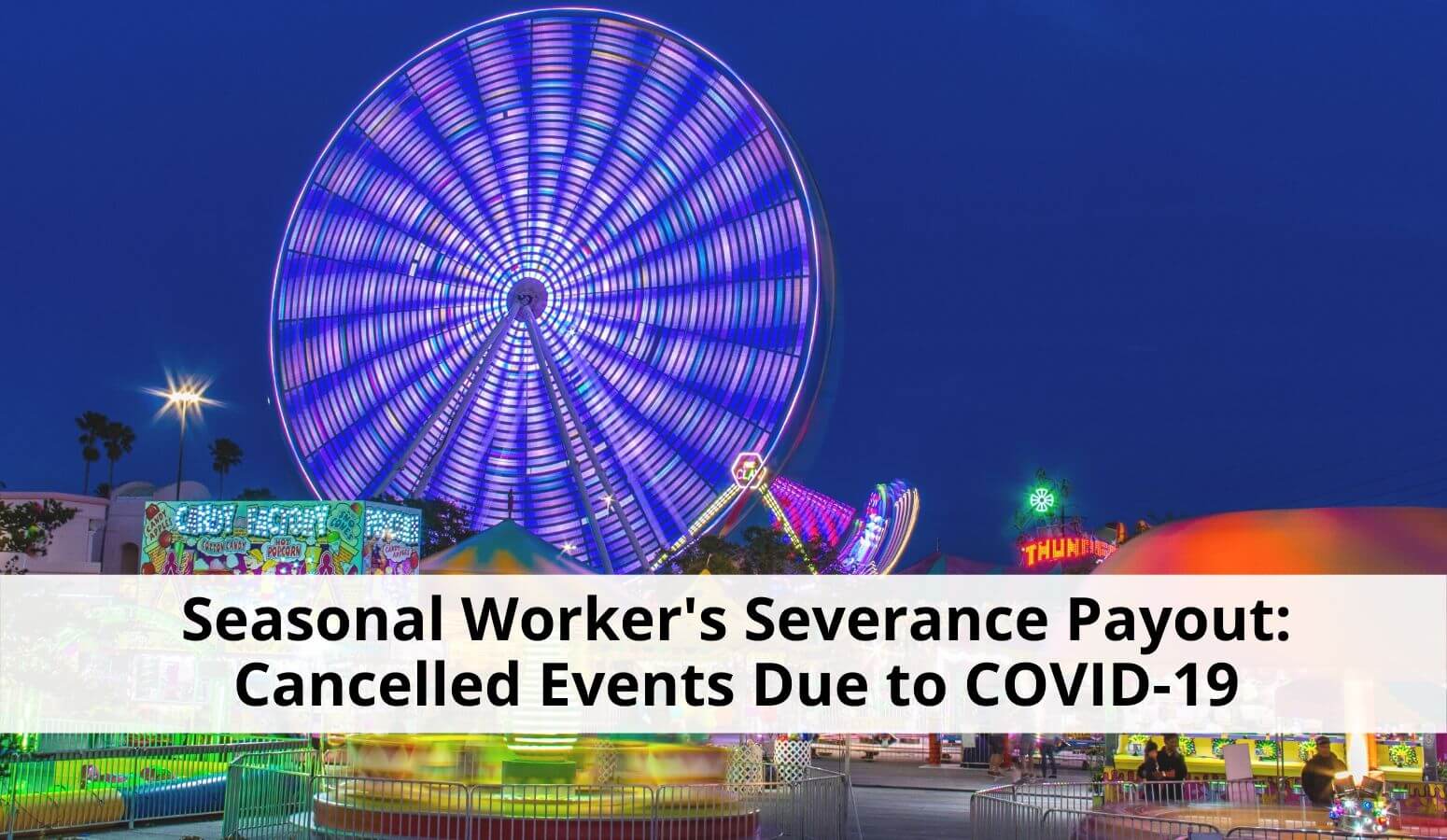 Featured image for “COVID-19 Related Event Cancellations: Seasonal Workers Severance Entitlements”