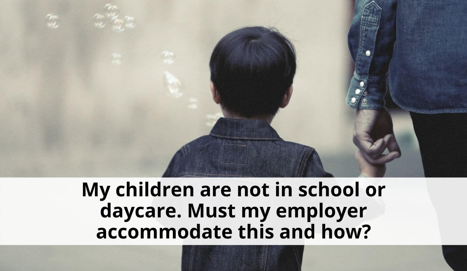 Featured image for “Parenting During COVID-19: Child Care Accommodation For Employees”