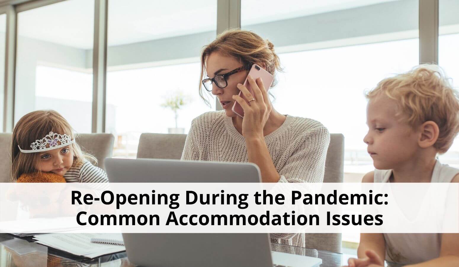 Featured image for “Accommodation Issues Impacted by COVID-19: Re-Opening During the Pandemic”