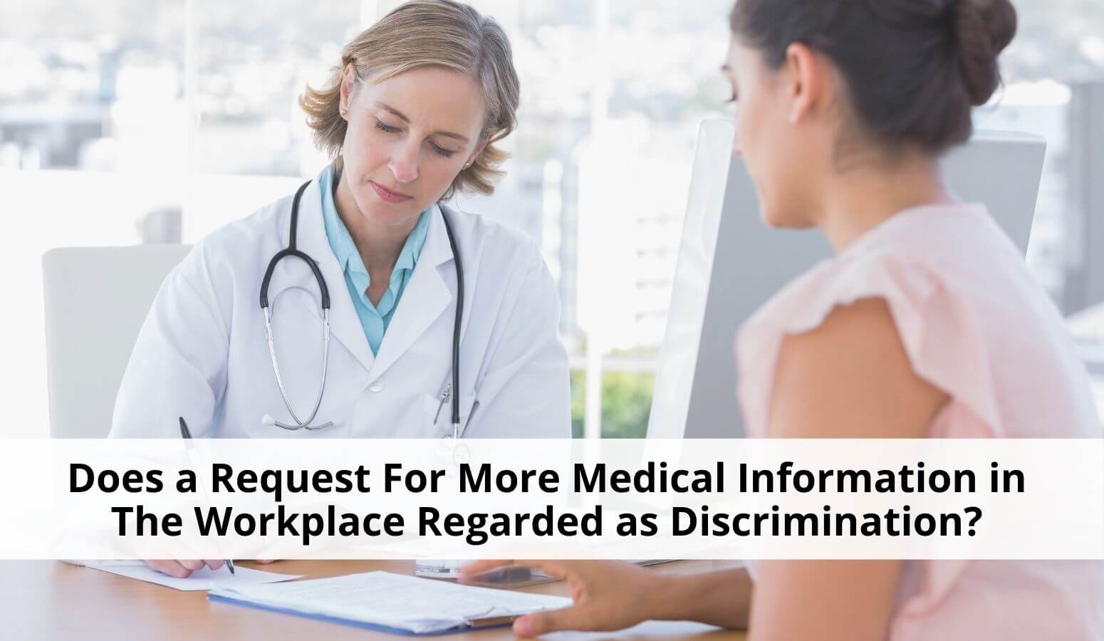 Featured image for “Can a Request For More Medical Information in The Workplace be Regarded as Discrimination?”