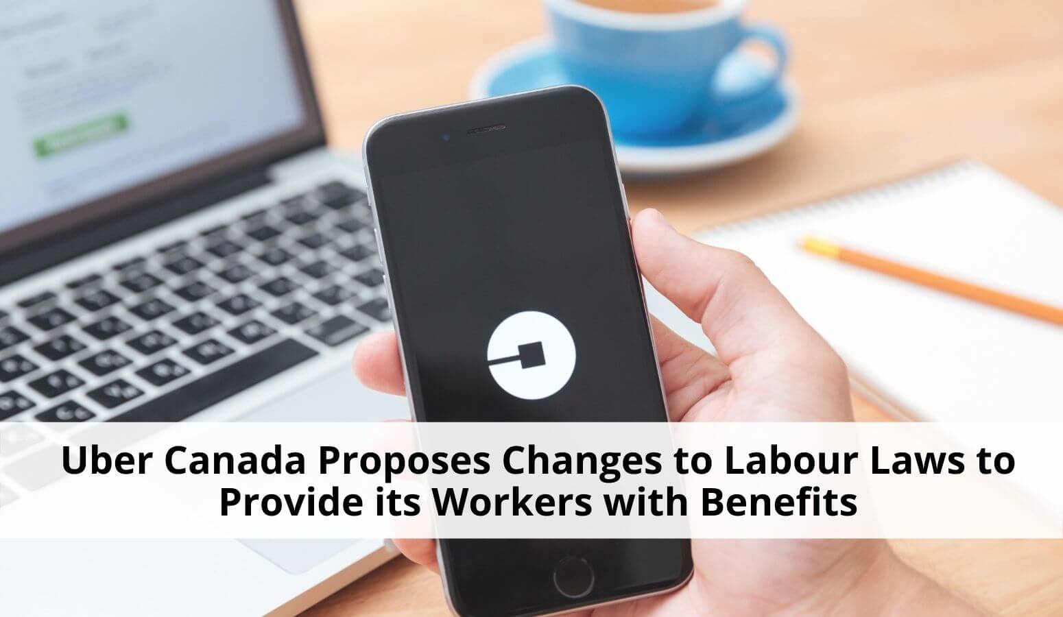 Featured image for “Uber’s Flexible Work+ – Uber Canada Proposes Changes to Labour Laws”