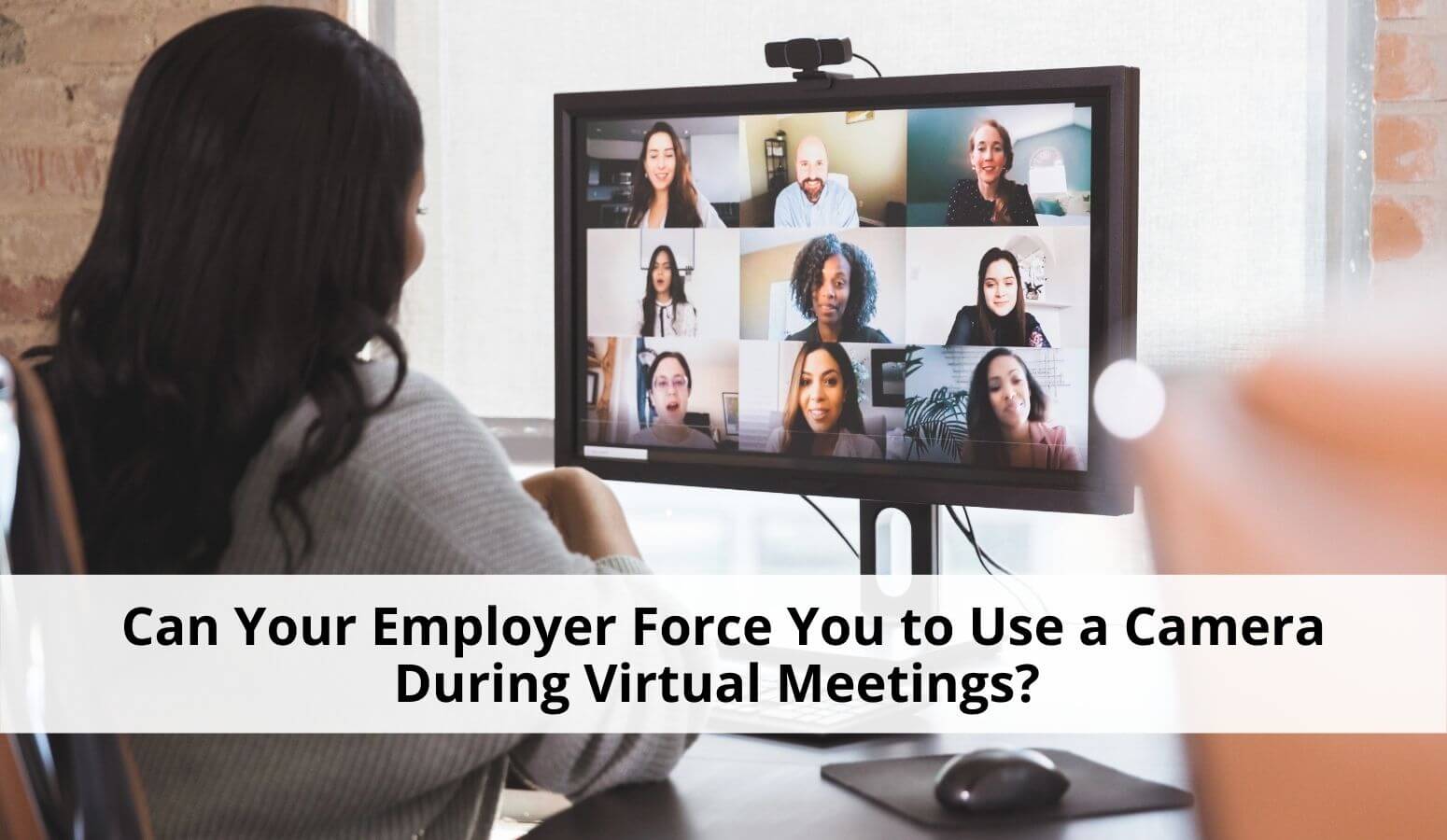 Featured image for “Can Your Employer Force You to Use a Camera During Virtual Meetings? “Zoom Fatigue””