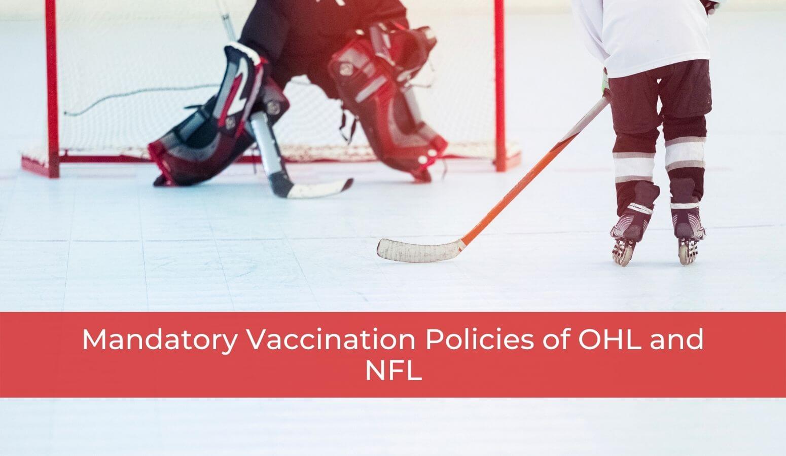 Featured image for “OHL Vaccination Policy – Mandatory Vaccination Policies of OHL and NFL”
