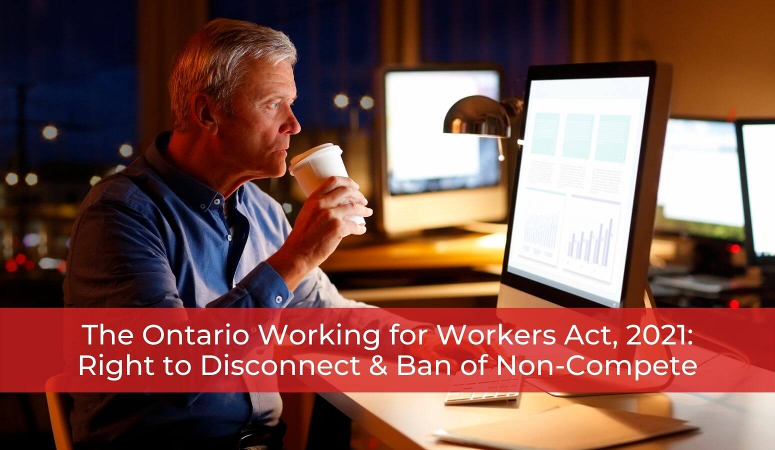 The Ontario Working for Workers Act, 2021 Right to Disconnect - Oct 27 - Whitten & Lublin Employment Lawyers - Toronto Employment Lawyers - Ontario Laws