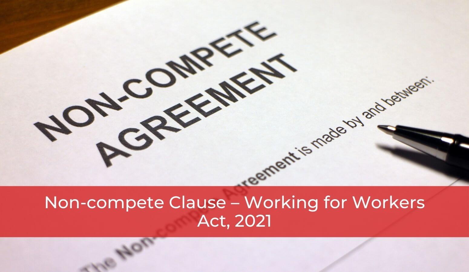 Featured image for “Non-compete Clause – Working for Workers Act, 2021”