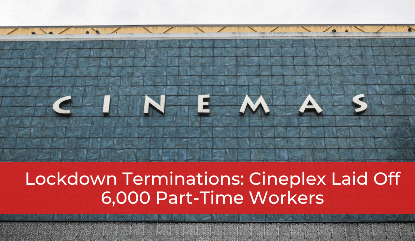 Lockdown Terminations: Cineplex Laid Off 6,000 Part-Time Workers