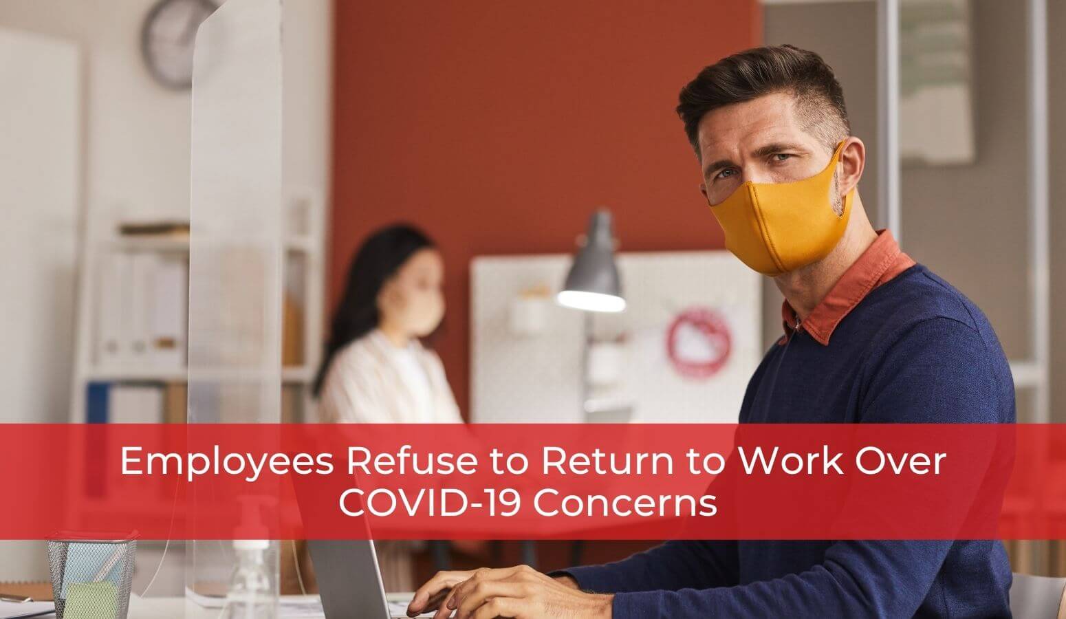 Featured image for “Employees Refuse to Return to Work Over COVID-19 Concerns”