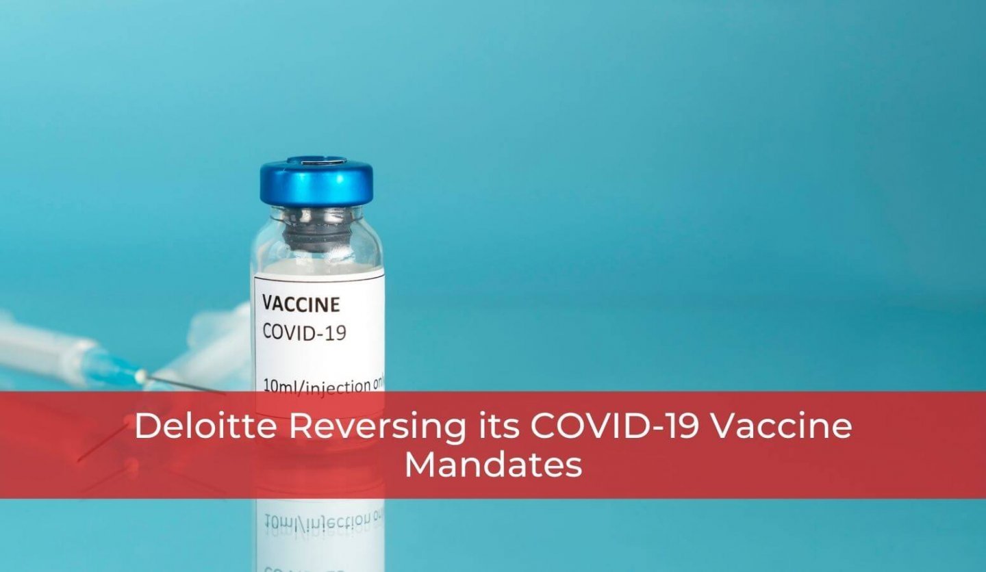 Deloitte Reversing its COVID-19 Vaccine Mandates