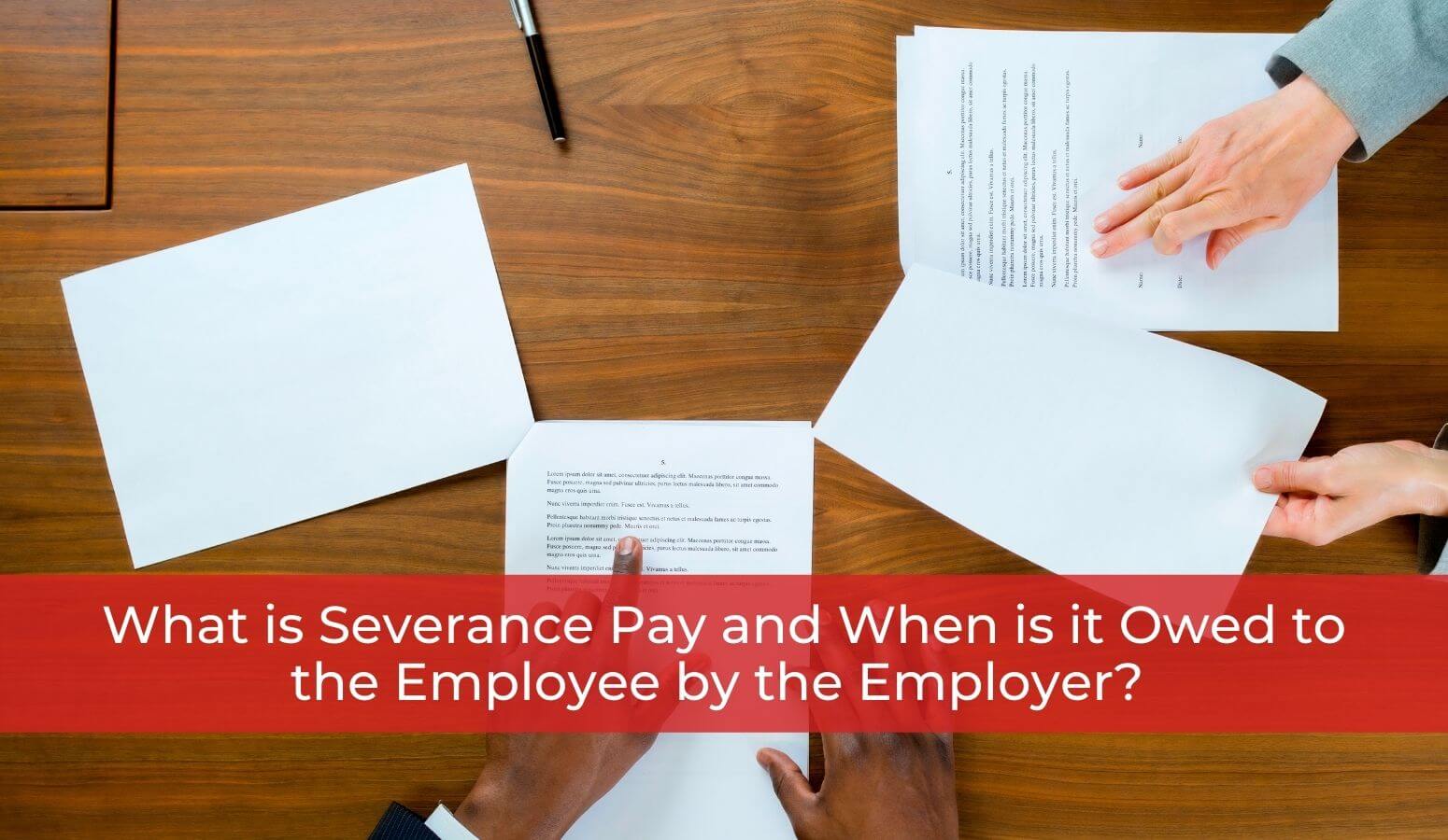 Featured image for “What is Severance Pay and When is it Owed to the Employee by the Employer?”