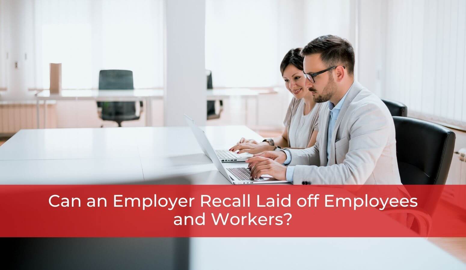 Featured image for “Can an Employer Recall Laid off Employees and Workers?”