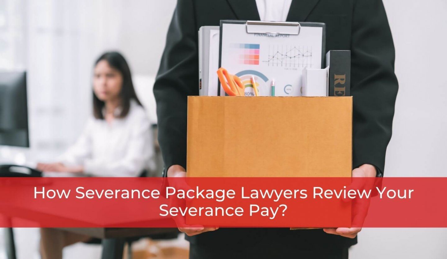 How Severance Package Lawyers Review Your Severance Pay?