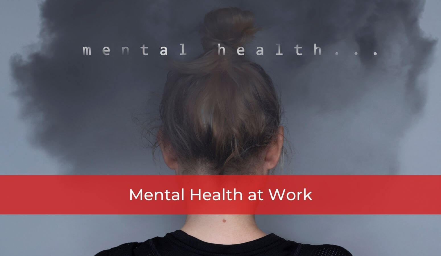 Featured image for “Mental Health at Work”