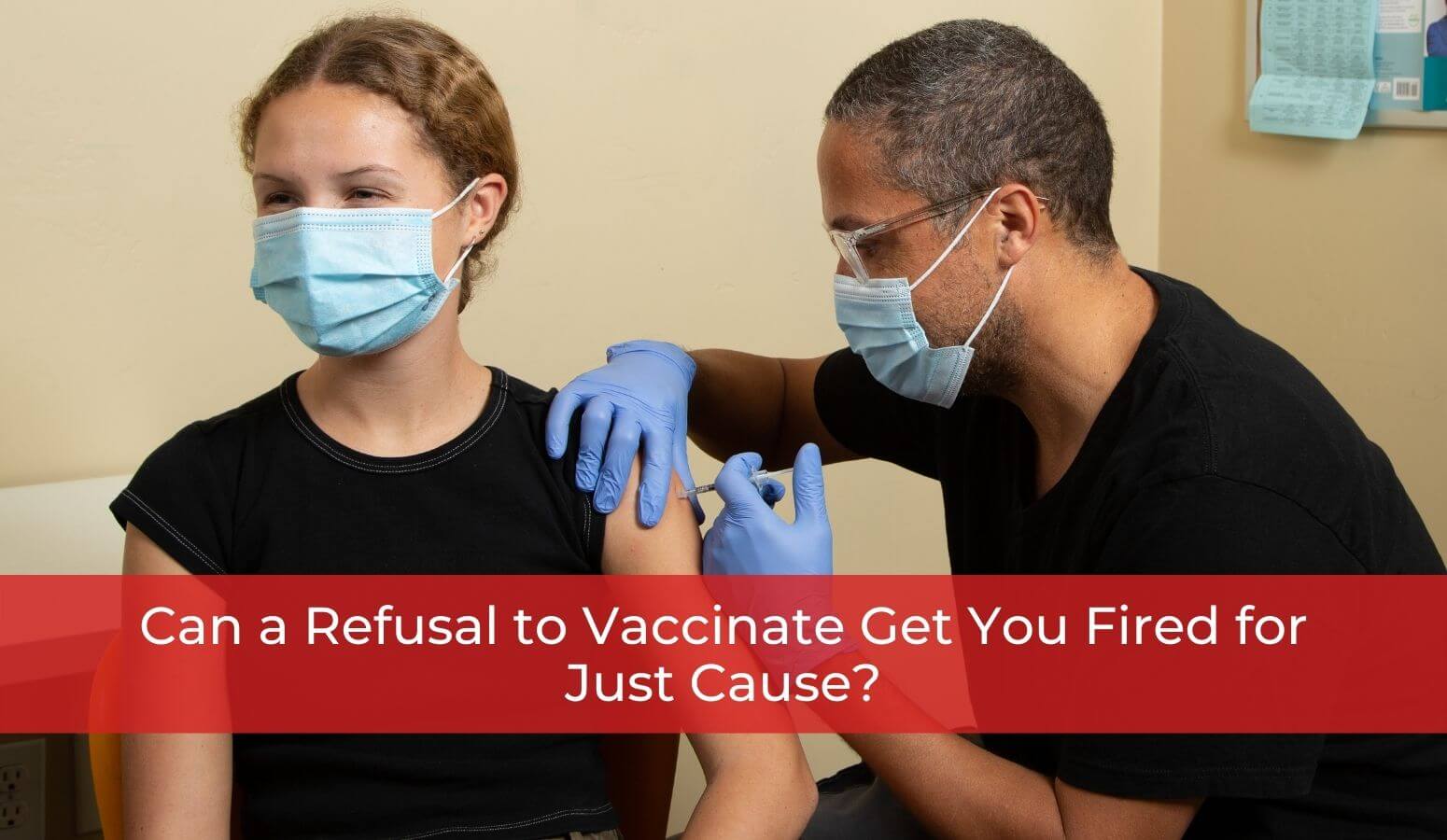 Featured image for “Can a Refusal to Vaccinate Get You Fired for Just Cause?”