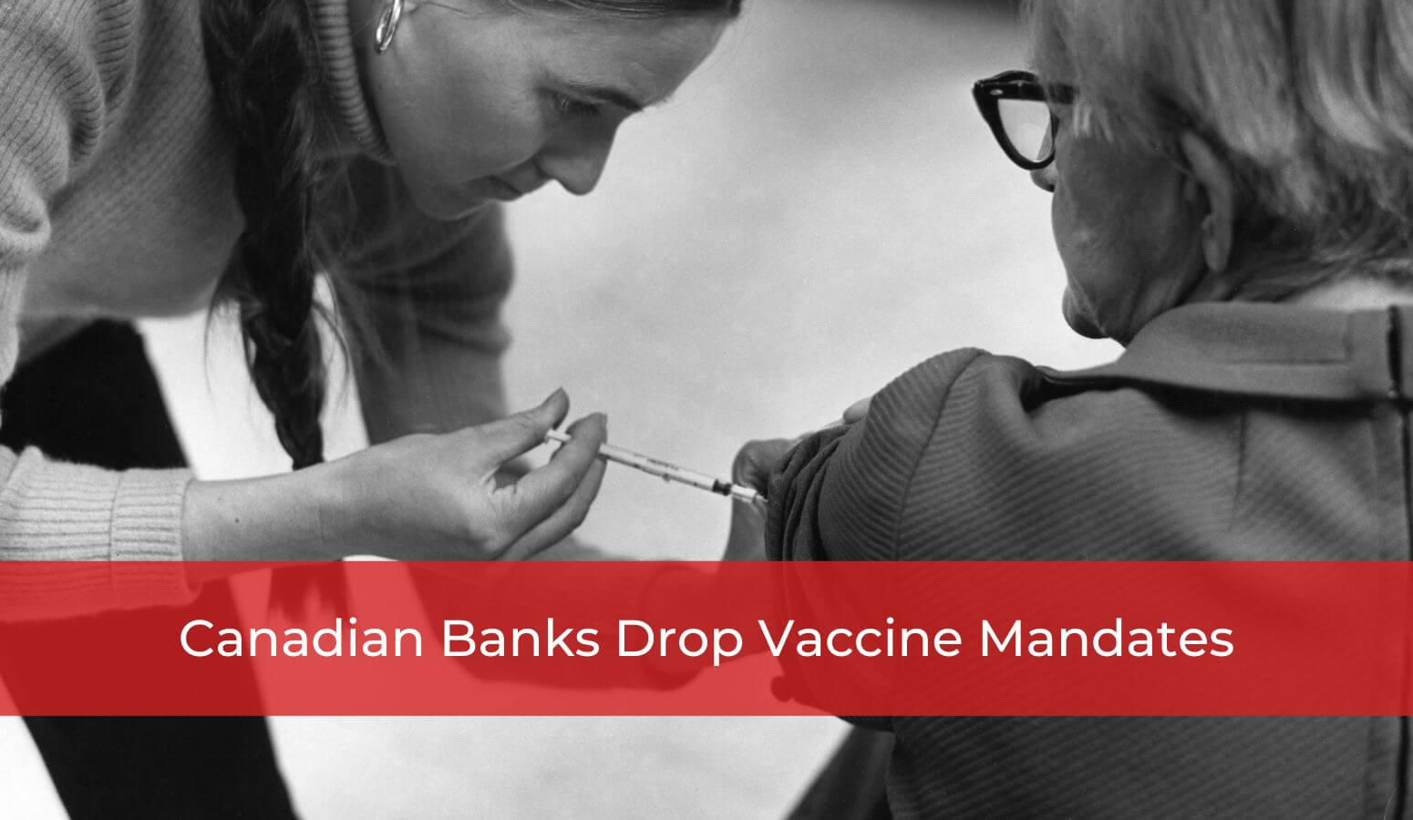 Featured image for “Canadian Banks Drop Vaccine Mandates”