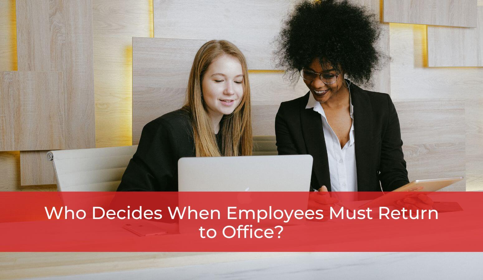 Who Decides When Employees Must Return to Office?