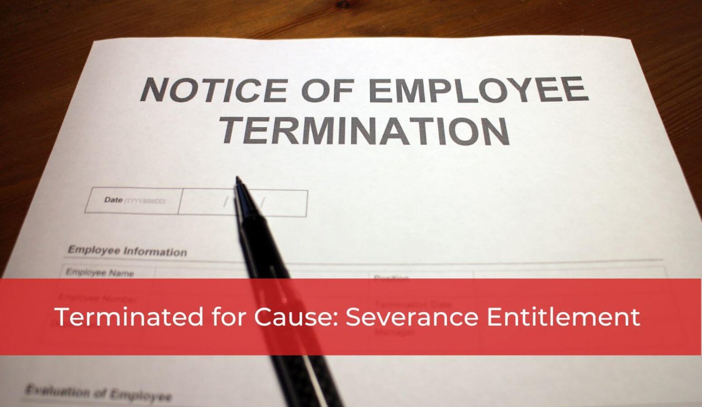 Terminated for cause - severance entitlement