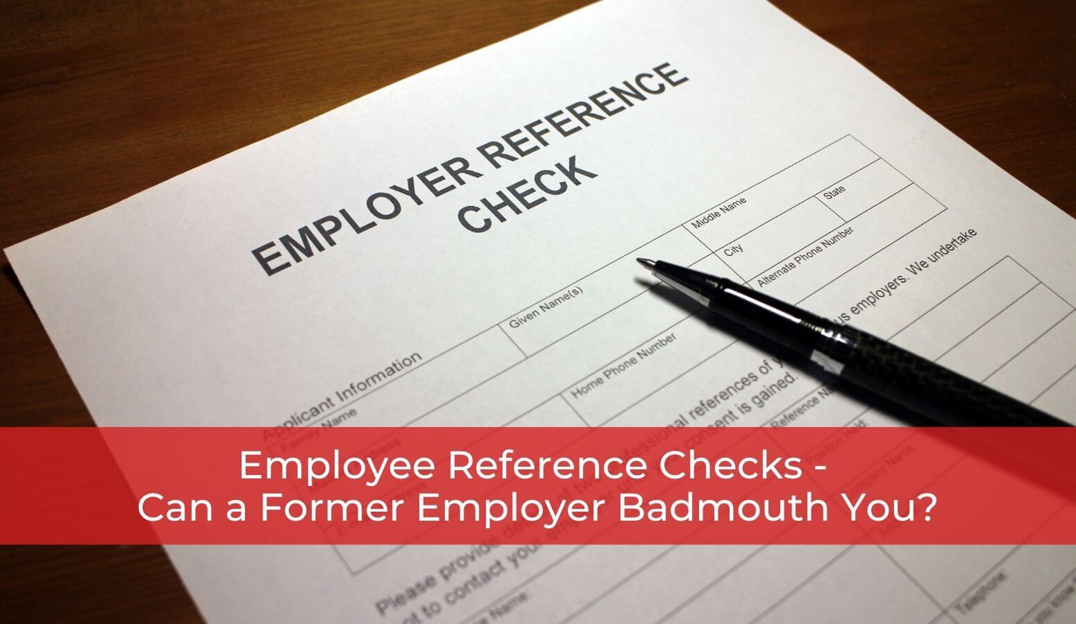 Featured image for “Employee Reference Check – Can a Former Employer Badmouth You?”