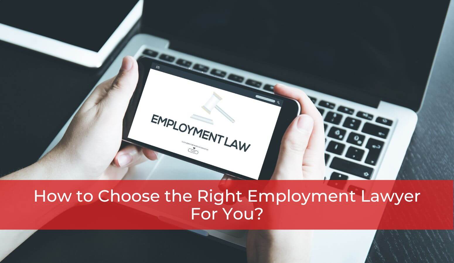 Featured image for “Choosing the Right Employment Lawyer for Workplace Disputes”
