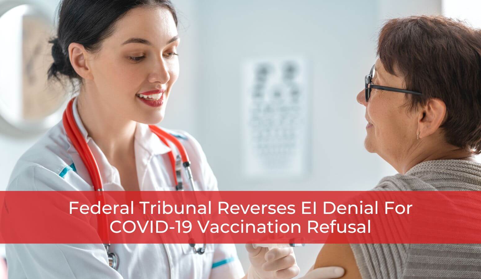 Featured image for “Federal Tribunal Reverses EI Denial For COVID-19 Vaccination Refusal”
