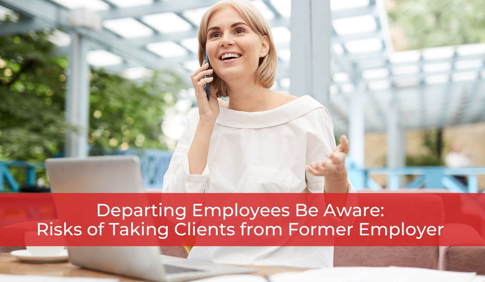 Featured image for “Departing Employees Be Aware: Risks of Taking Clients from Former Employer”
