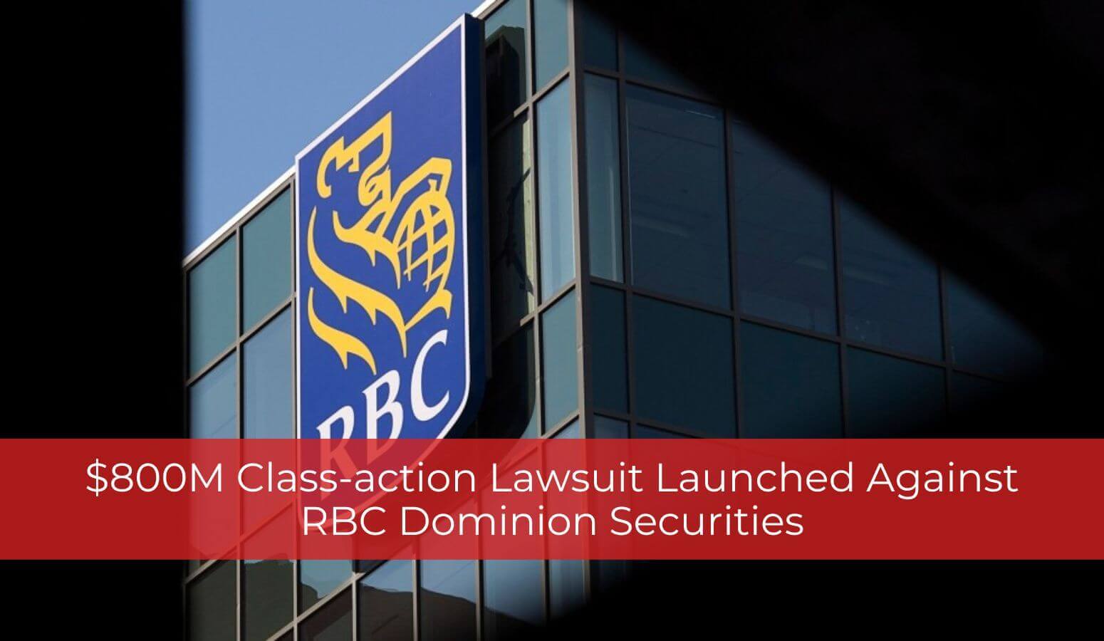 Featured image for “$800M Class-action Lawsuit Launched Against RBC Dominion Securities”