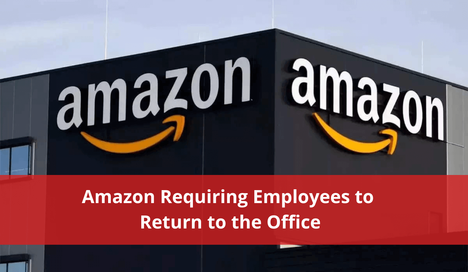 Featured image for “Amazon Mandates Employees to Return to the Office.”