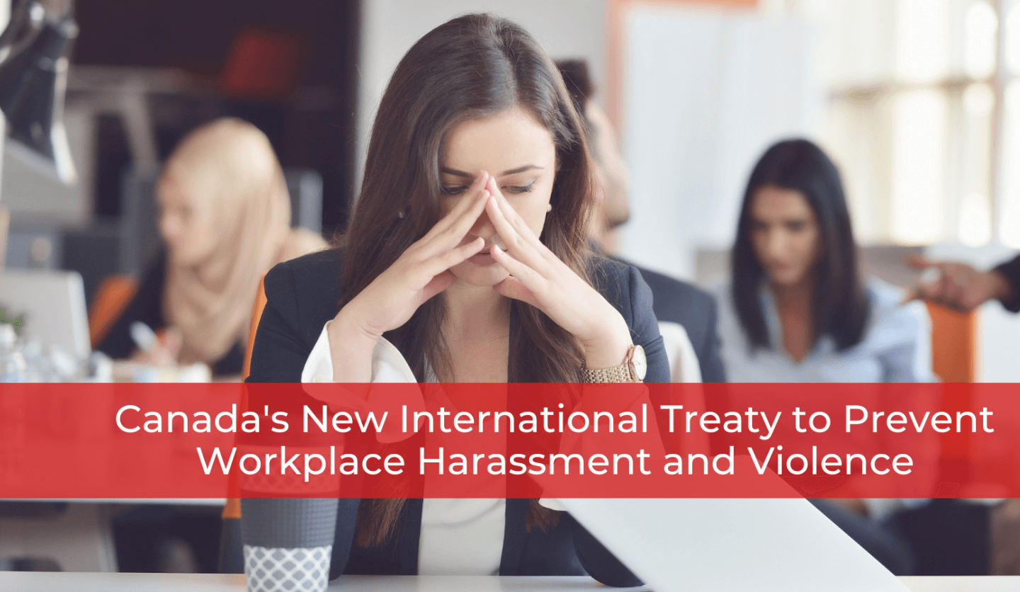 Canada's New International Treaty to Prevent Workplace Harassment and Violence