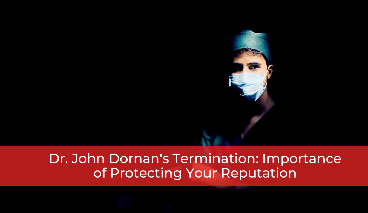 Dr. John Dornan's Termination: Importance of Protecting Your Reputation