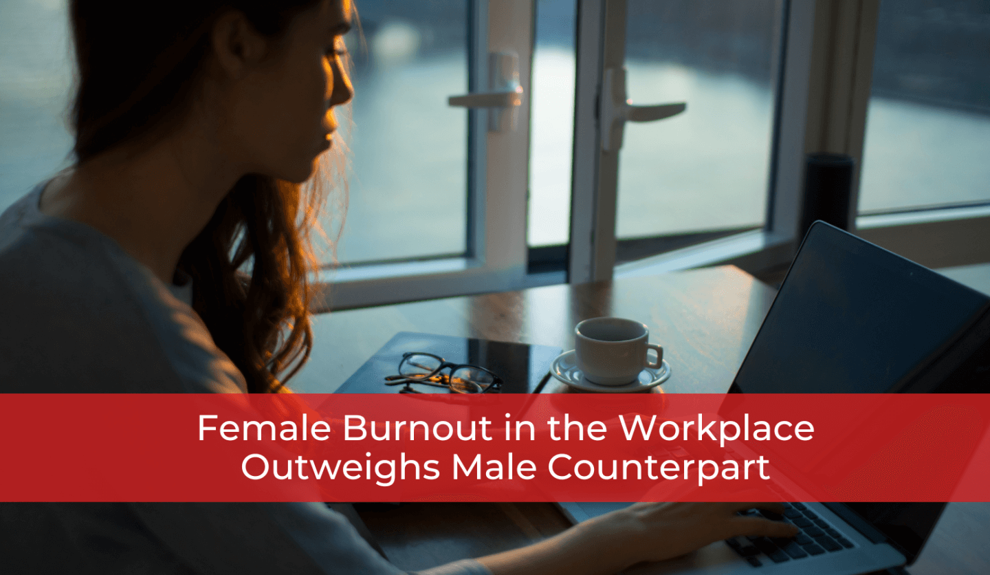 Female Burnout in the Workplace Outweighs Male Counterpart