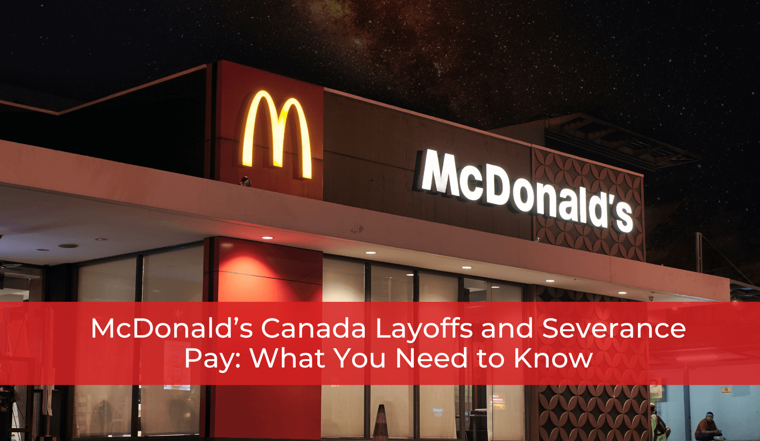 Featured image for “McDonald’s Canada Layoffs & Severance Pay: What You Need to Know”