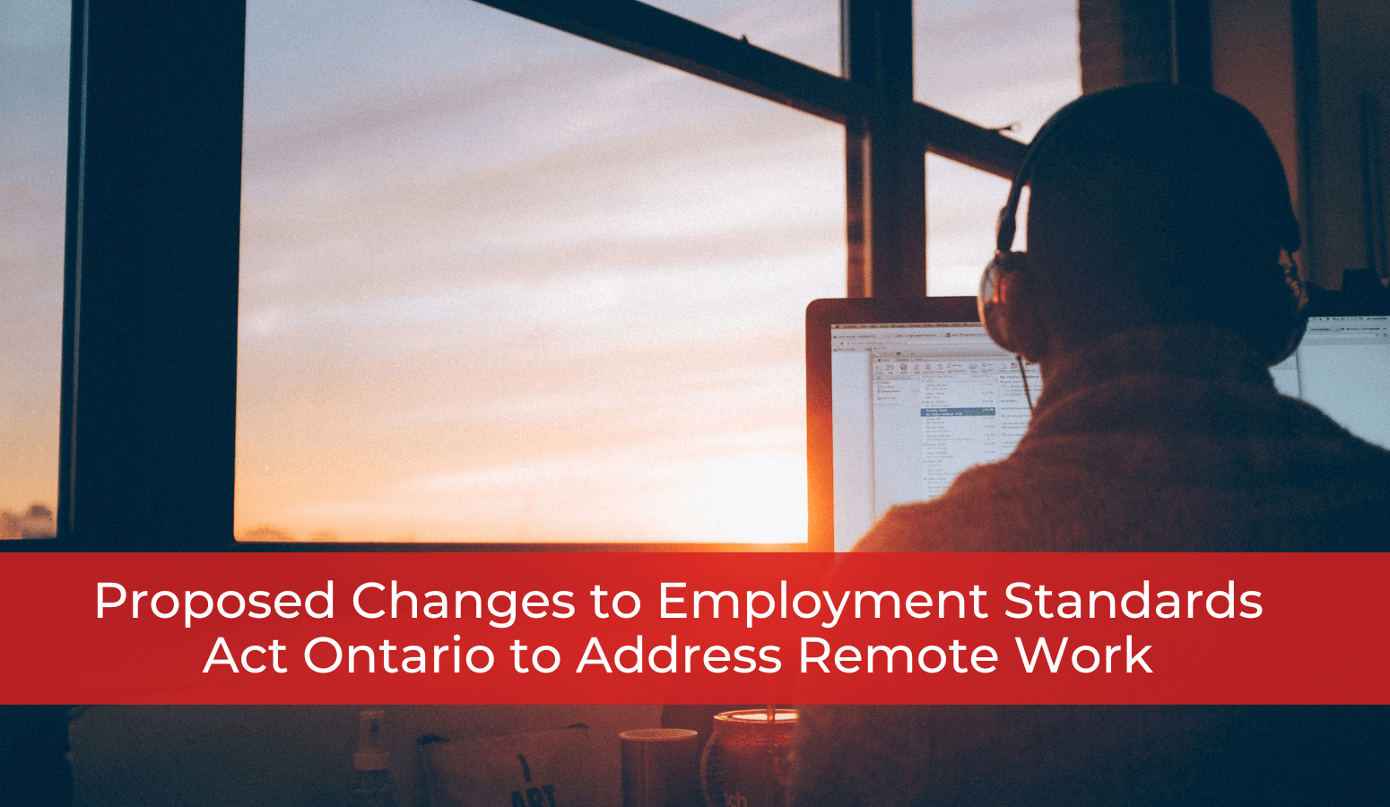 Featured image for “Proposed Changes to Employment Standards Act Ontario to Address Remote Work”