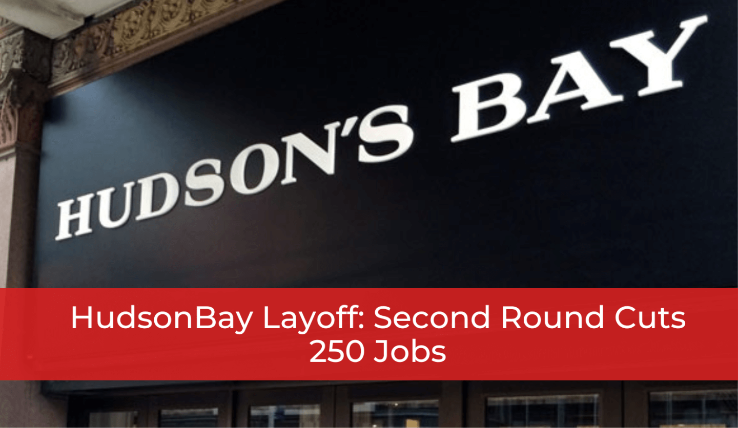 Hudson Bay Layoffs: Second Round Cuts 250 Jobs