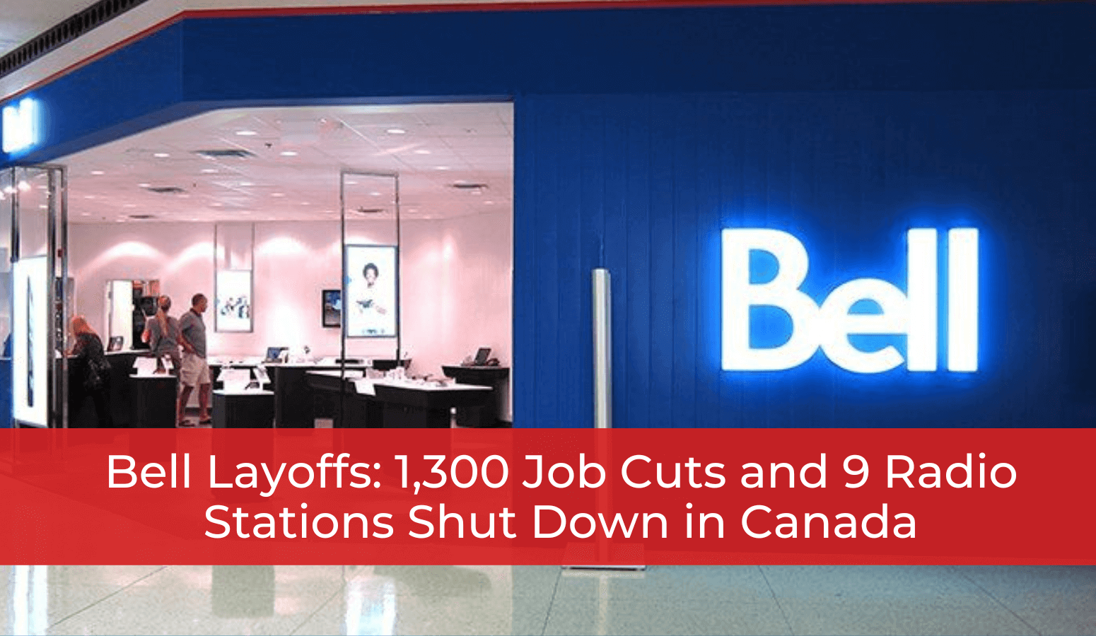 Featured image for “Bell Layoffs: 1,300 Job Cuts and 9 Radio Stations Shut Down in Canada”