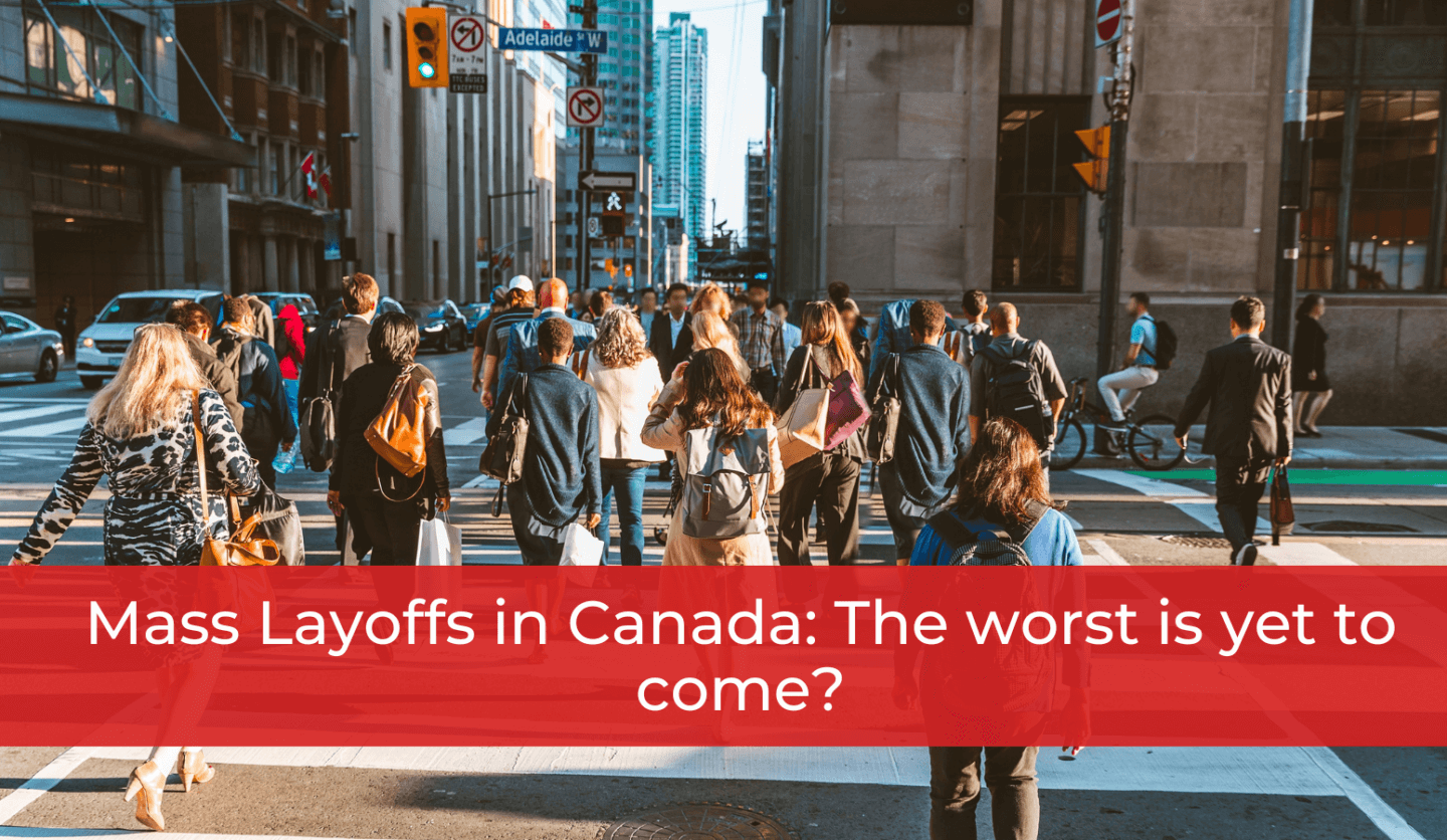 Mass Layoffs in Canada: The worst is yet to come?
