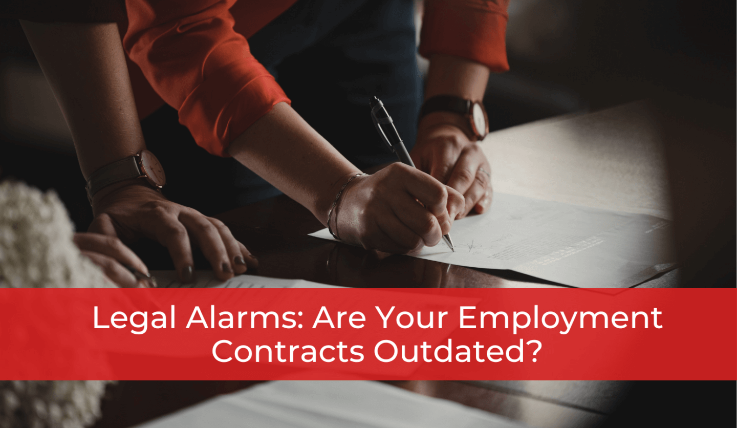 Legal Alarms: Are Your Employment Contracts Outdated?