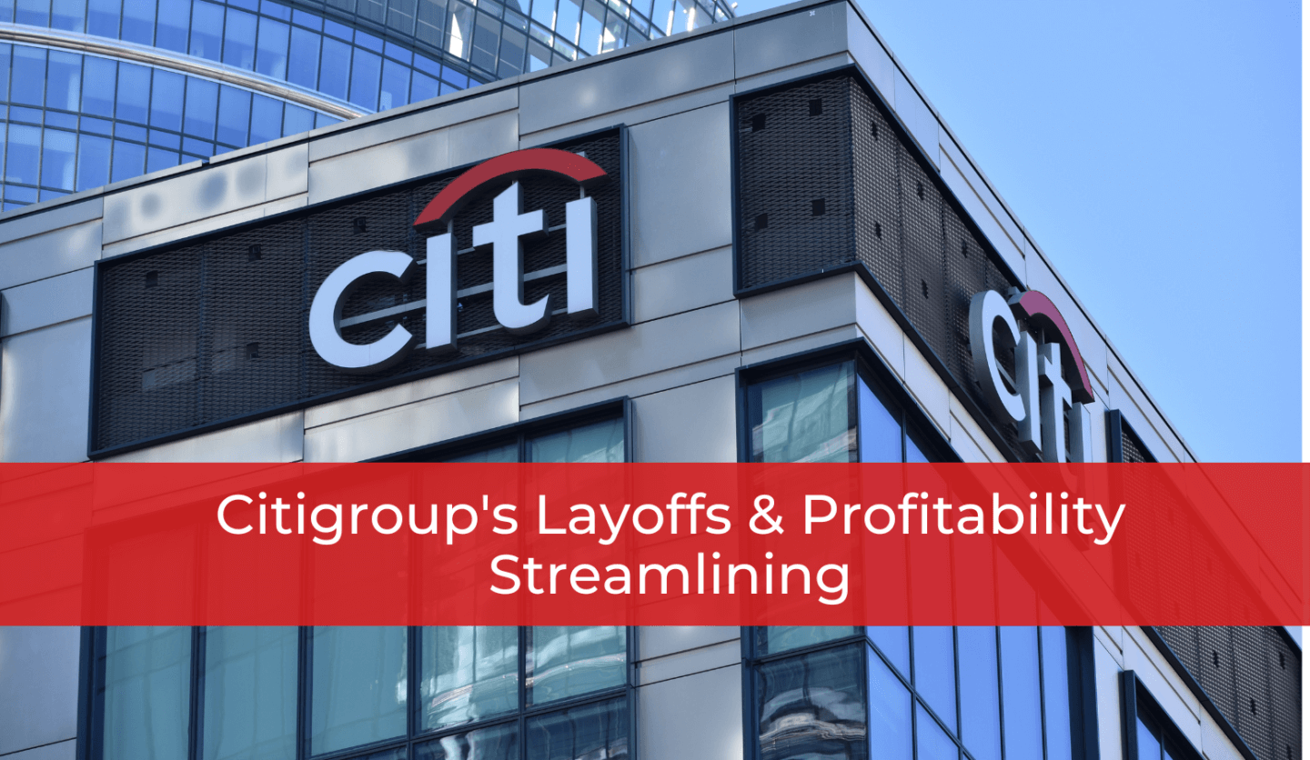 Citigroup's Layoffs & Profitability Streamlining