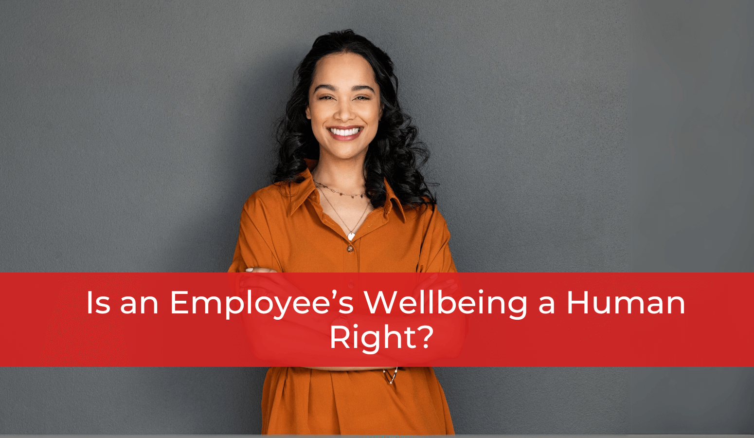 Featured image for “Employee Wellbeing – A Human Right”