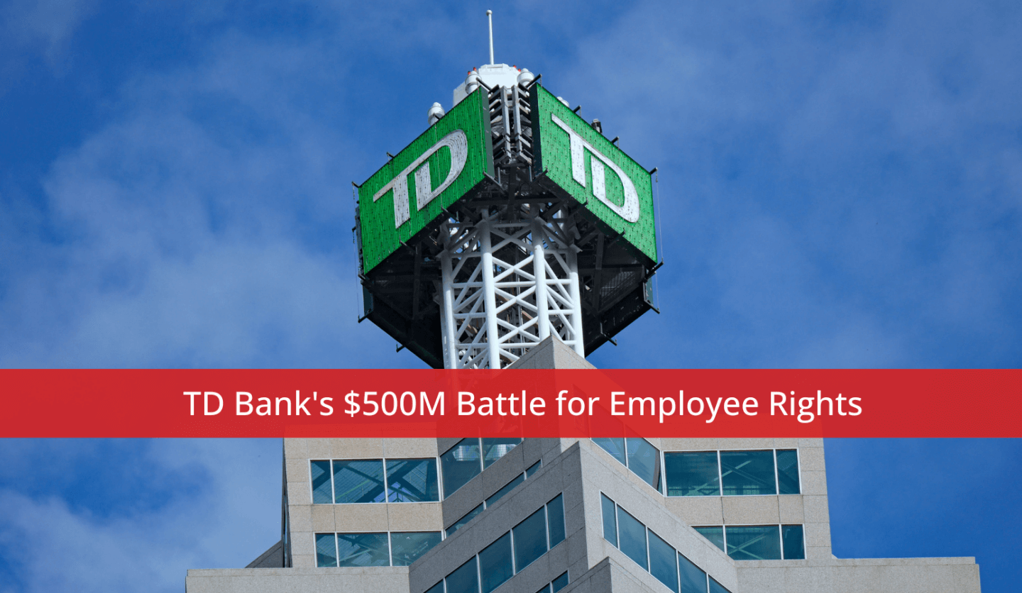 TD Bank's $500M Battle for Employee Rights