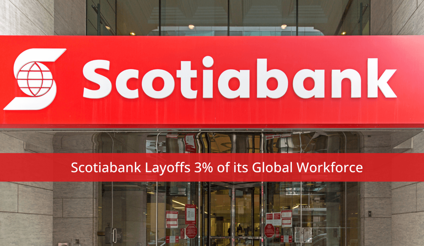 Scotiabank Layoffs 3% of its Global Workforce
