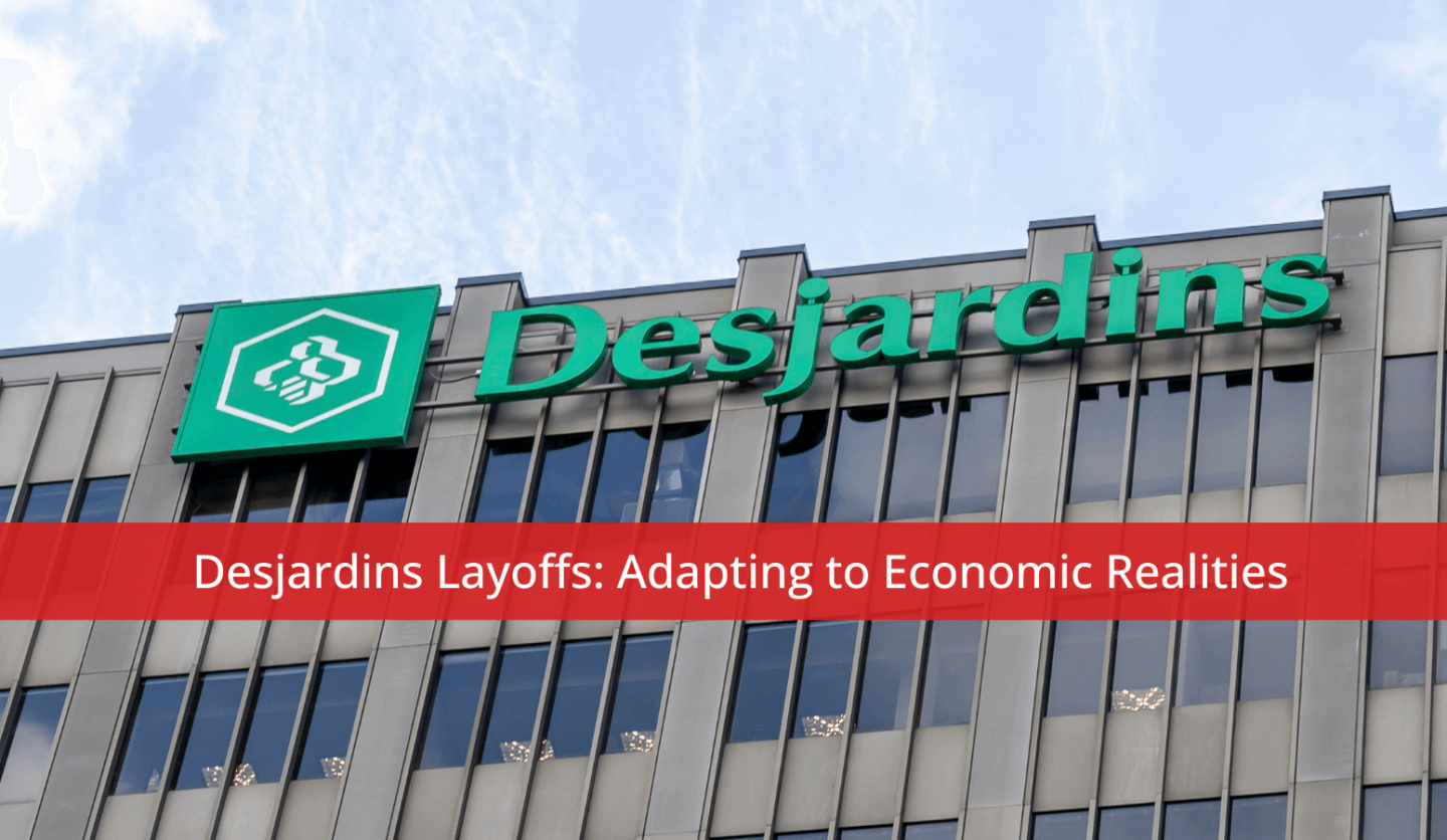 Desjardins Layoffs: Adapting to Economic Realities