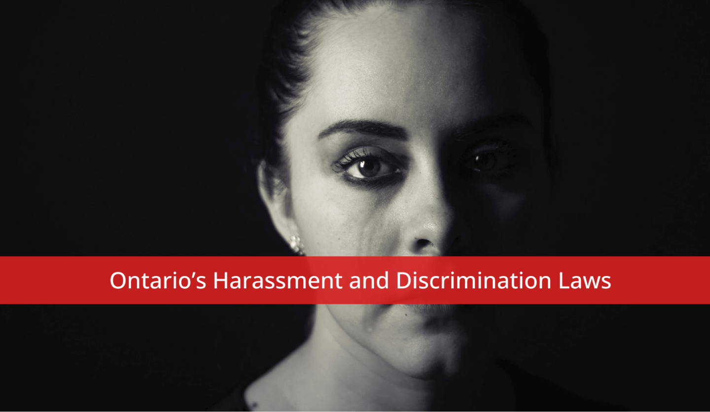 Ontario’s Harassment and Discrimination Laws