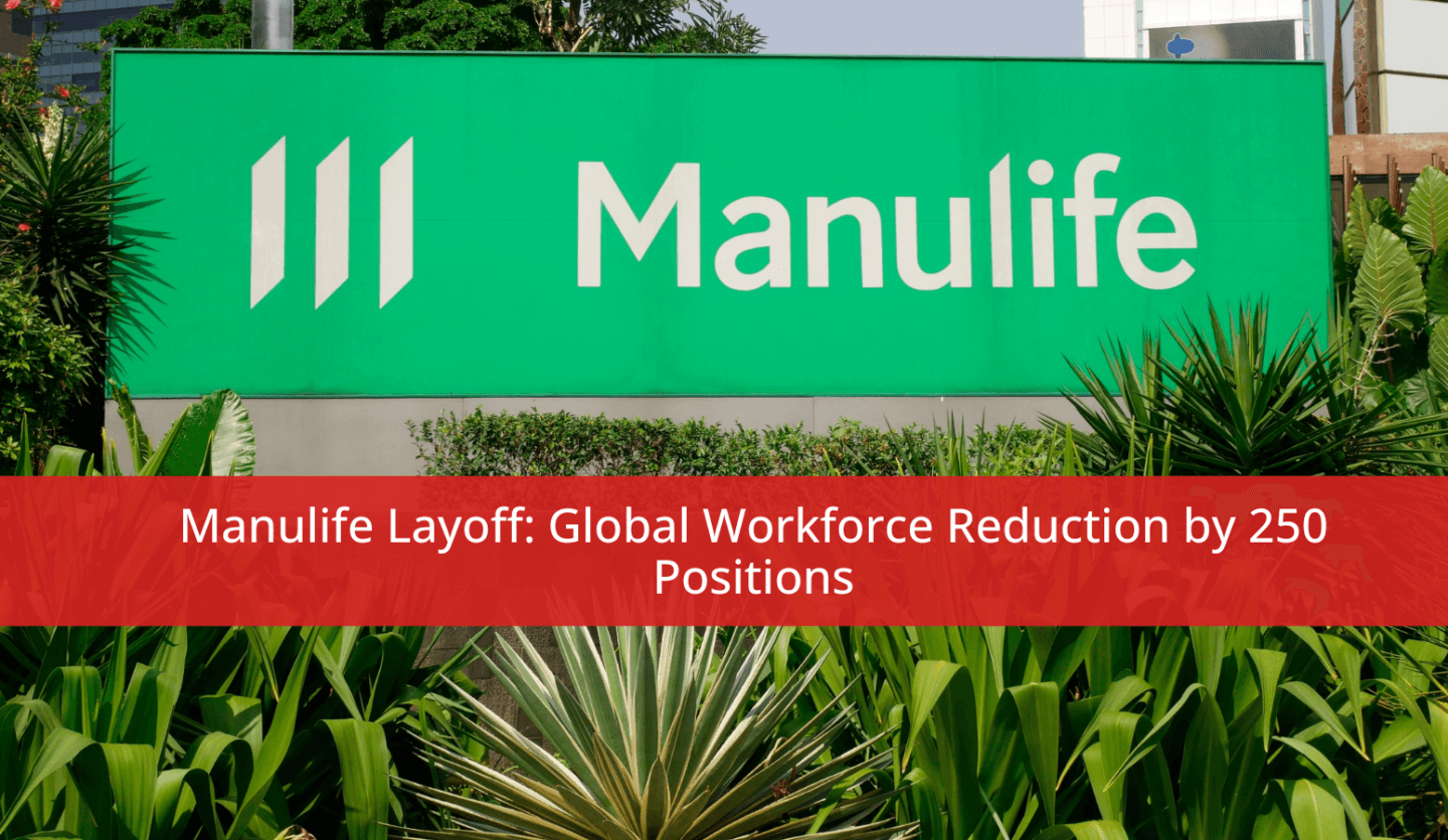 Manulife Layoff: Global Workforce Reduction by 250 Positions