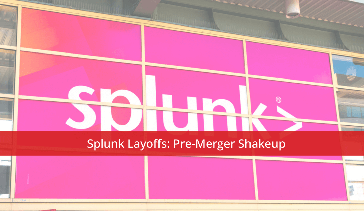 Splunk Layoffs: Pre-Merger Shakeup