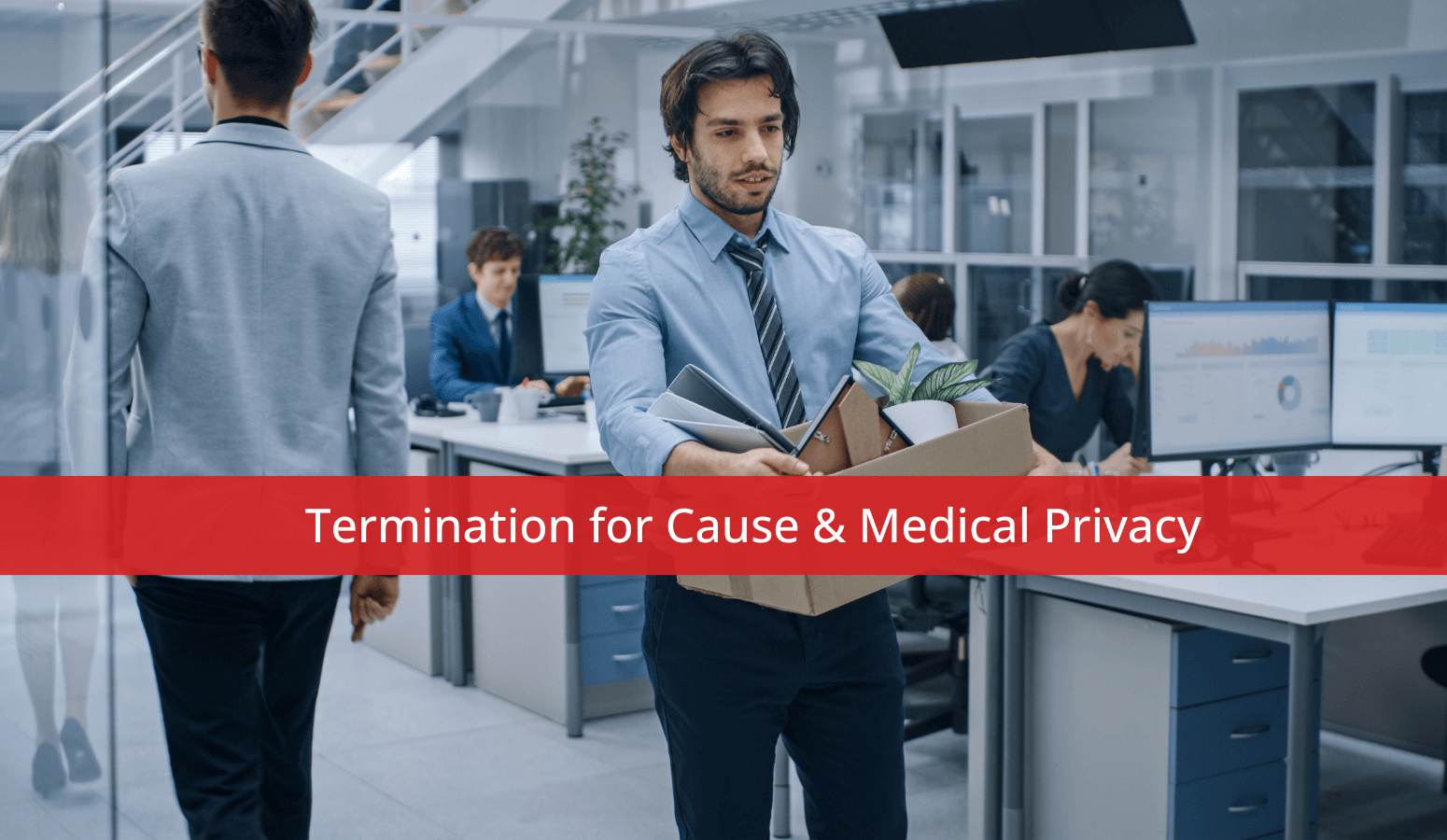 Featured image for “Termination for Cause & Medical Privacy”