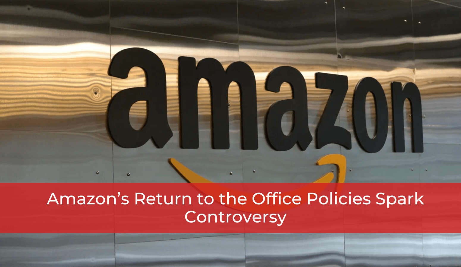 Featured image for “Amazon’s Return to the Office Policies Spark Controversy”