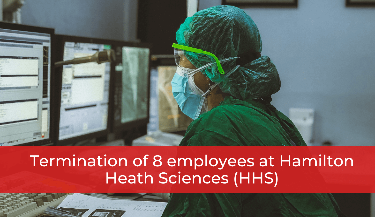 Featured image for “Termination of 8 employees at Hamilton Heath Sciences (HHS)”